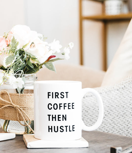 The "First Coffee, Then Hustle" Mug