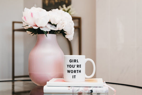 The "Girl You're Worth It" Mug