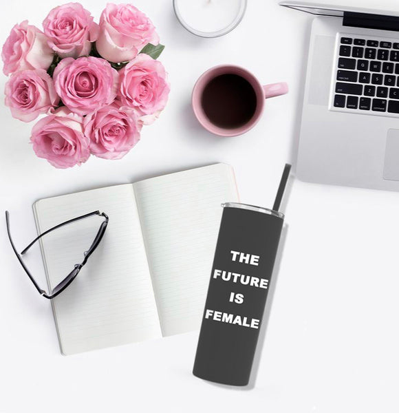 "The Future Is Female" Skinny Tumbler