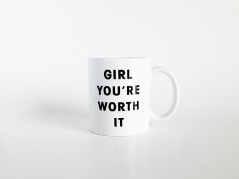The "Girl You're Worth It" Mug